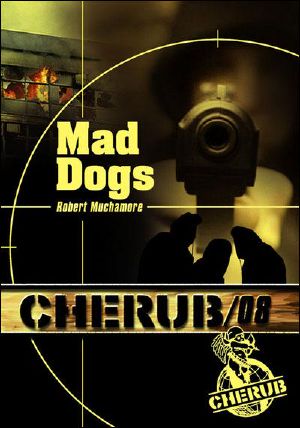 [CHERUB 08] • Cherub T8 - Mad Dogs